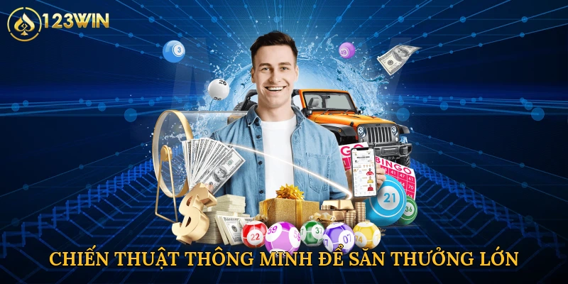 Chiến thuật thông minh để săn thưởng lớn