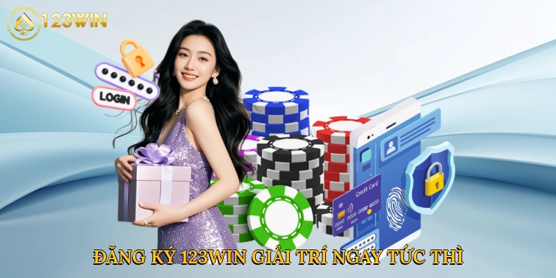 Đăng ký 123win mang đến trải nghiệm giải trí ngay tức thì
