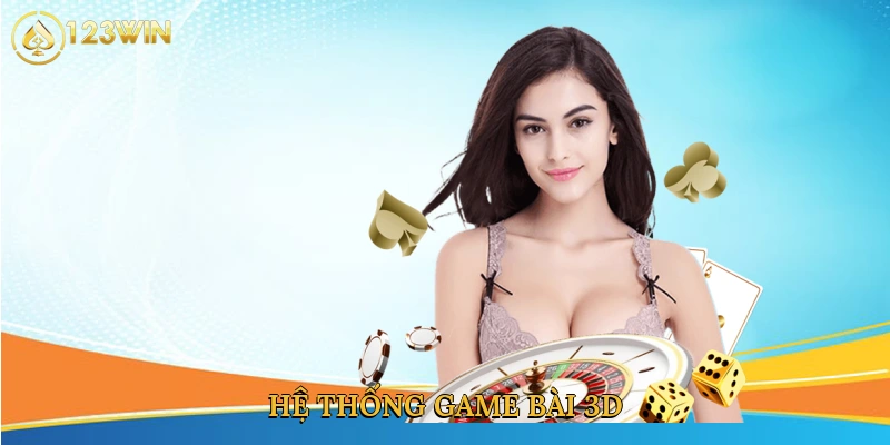 he-thong-game-bai-3d