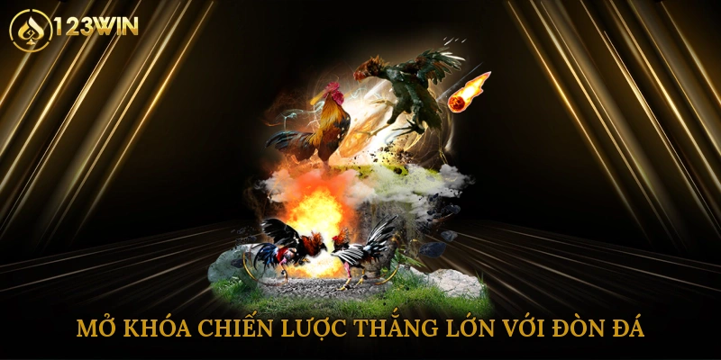 Mở khóa chiến lược thắng lớn với đòn đá liên hoàn cước tại 123win