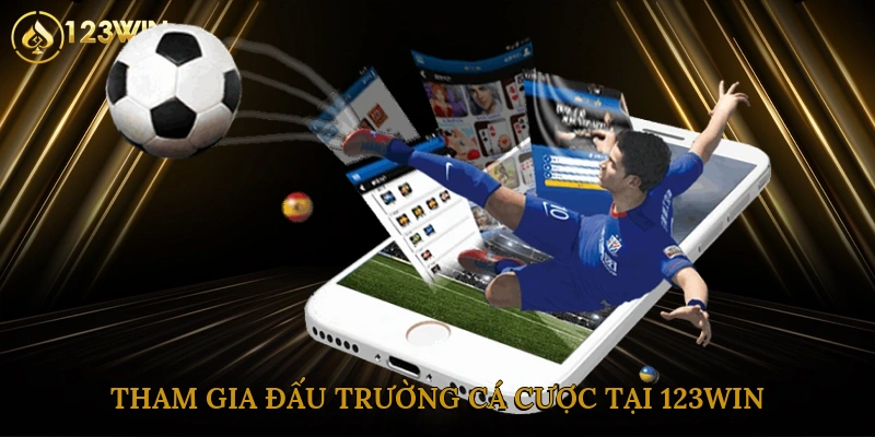 Tham gia đấu trường cá cược tại 123win