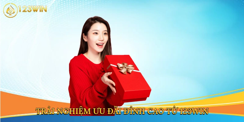 Trải nghiệm ưu đãi đỉnh cao từ 123win