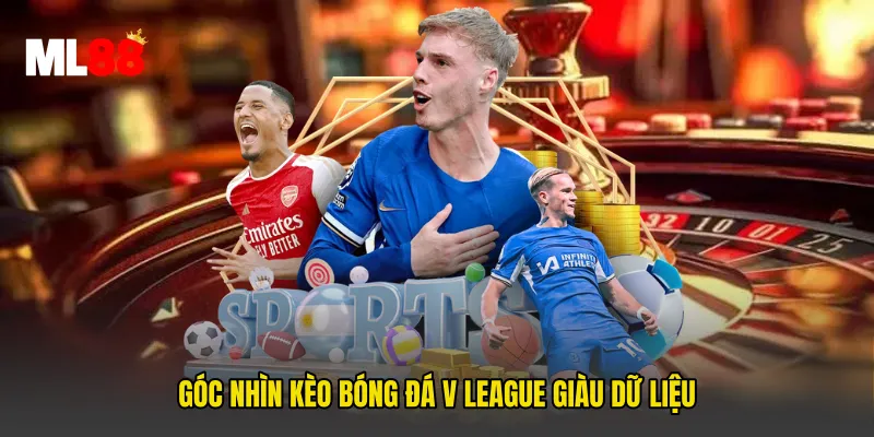 Góc nhìn Kèo Bóng Đá V League giàu dữ liệu
