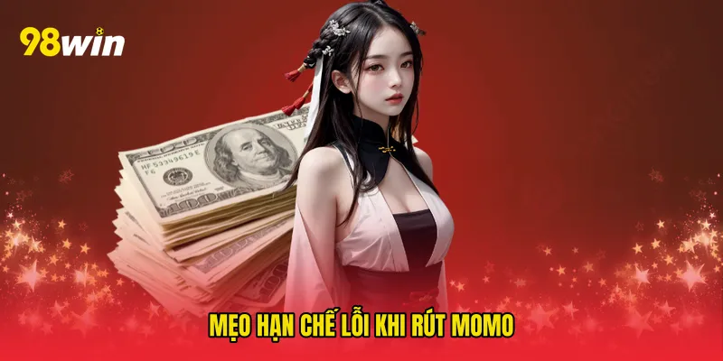 Mẹo hạn chế lỗi khi rút momo