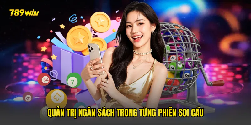 Quản trị ngân sách trong từng phiên soi cầu